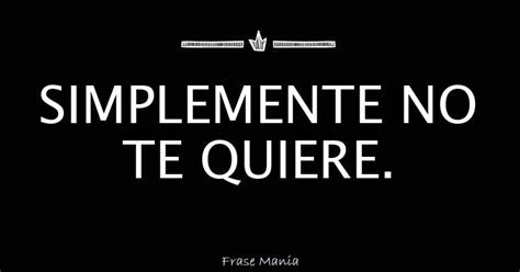 SIMPLEMENTE NO TE QUIERE