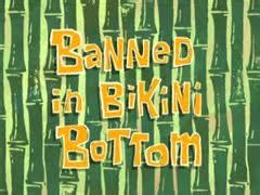Banned in Bikini Bottom Episodio SpongePedia el wiki más grade sobre Bob Esponja