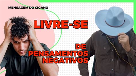 Livre Se De Pensamentos Negativos Mensagem Do Cigano Caro Cigano