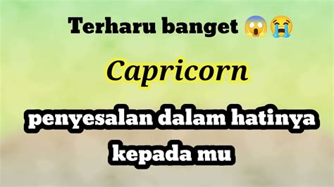 Capricorn Terharu Banget Penyesalan Dalam Hatinya Kepadamu