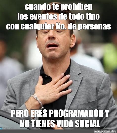 meme cuando te prohiben los eventos de todo tipo  cualquier  de