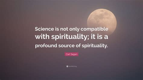 Carl Sagan Quote Science Is Not Only Compatible With Spirituality It