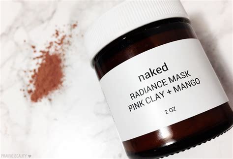 Review Naked Skin Care Apothecary Radiance Mask Pink Clay Mango Prairie Beauty