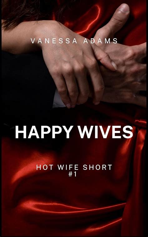 Amazon Happy Wives Hot Wife Short Story EBook Adams Vanessa Kindle Store