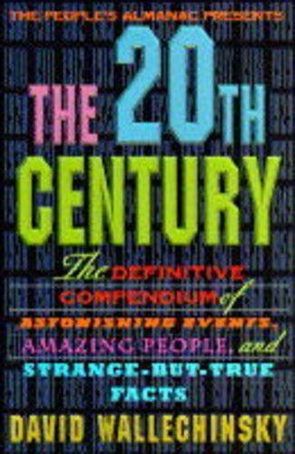 20th Century The Definitive Compendium Of Amazing People And Strange