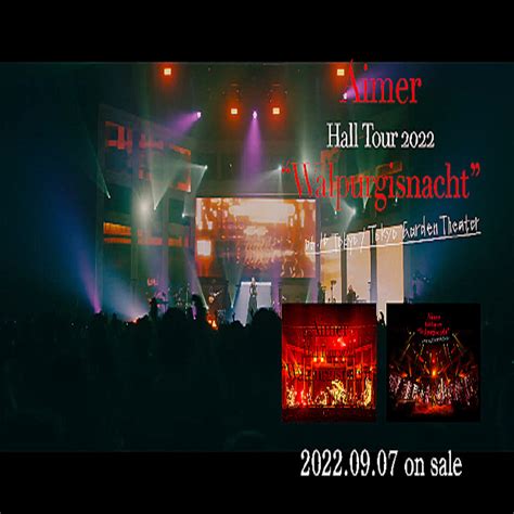 Aimerライブ映像商品『aimer Hall Tour 2022 ″walpurgisnacht″ Live At Tokyo Garden