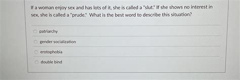 Solved If A Woman Enjoy Sex And Has Lots Of It She Is Chegg