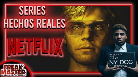 Top Mejores Series Basadas En Hechos Reales De Netflix Freakmaster