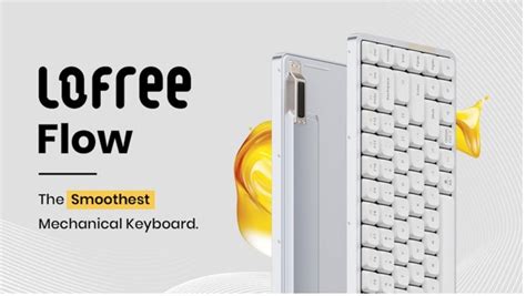 Lofree Unveils the Lofree Flow, the Smoothest Mechanical Keyboard ...