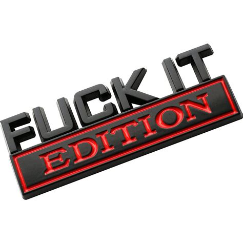 FUCK IT EDITION Logo Sticker Car Trunk Emblem Badge Decal Accessories Black EBay