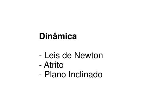 Ppt Dinâmica Leis De Newton Atrito Plano Inclinado Powerpoint