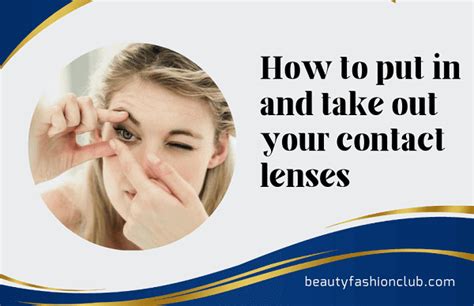 how to put in and take out contact lenses