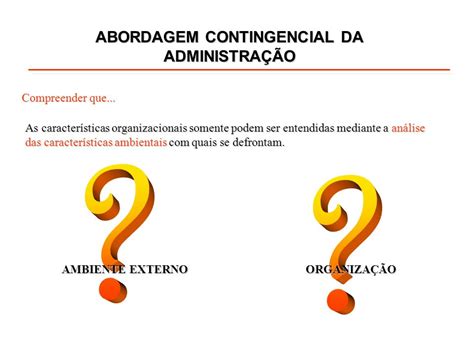Abordagem Contingencial Da Administracao - JORGENCA - Blog Administração: Abordagem Contingencial da Administração ...