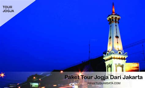 Paket Tour Jogja 4 Hari 3 Malam Dari Jakarta Tugu Wisata