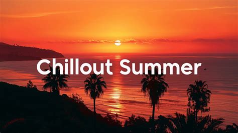 Chillout Summer☀️ Happy Music To Start Your Day Relaxing Chillout House Music Good Vibes