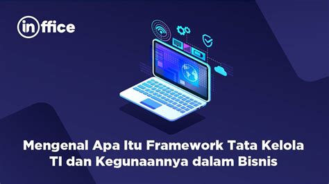 Mengenal Apa Itu Framework Tata Kelola Ti Dan Kegunaannya The Best