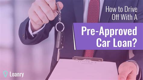 How to Drive Off With A Pre-Approved Car Loan - Loanry