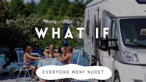 What If Everyone Went Nude Just Naturism