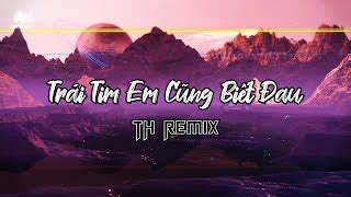 Trái Tim Em Cũng Biết Đau Full Thái Hoàng Remix Hot Việt Mix Acordes Chordify