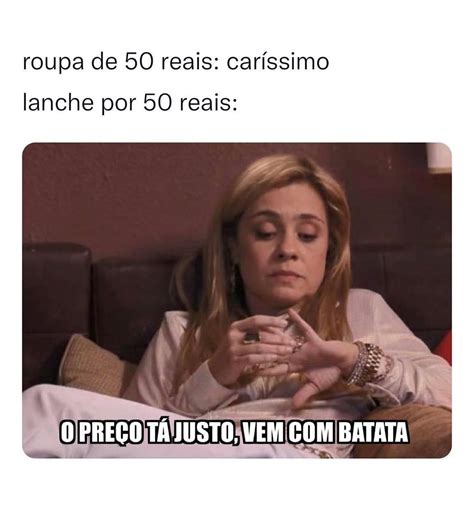 Roupa de 50 reais Caríssimo Lanche por 50 reais O preço tá justo