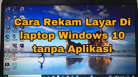 Cara Rekam Layar Dan Suara Di Laptop Windows 10 Tanpa Aplikasi YouTube