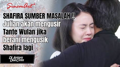 SHAFIRA SUMBER MASALAH Julian Akan Mengusir Tante Wulan Jika Berani