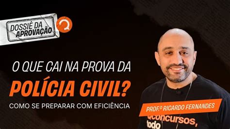 O Que Cai Na Prova Da Polícia Civil Investigador