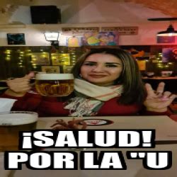 Meme Personalizado Salud Por La U