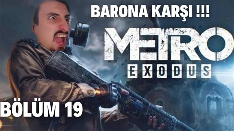 Baronla Hesapla Ma Metro Exodus T Rk E B L M Youtube