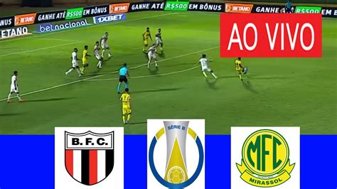 Botafogo Sp X Mirassol Ao Vivo Com Imagem I Brasileirao Serie B 2024