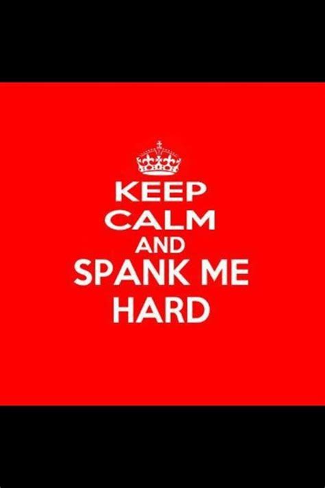 Keep Calm And Spank Me Hard With The Words On It In White Letters Against A Red Background