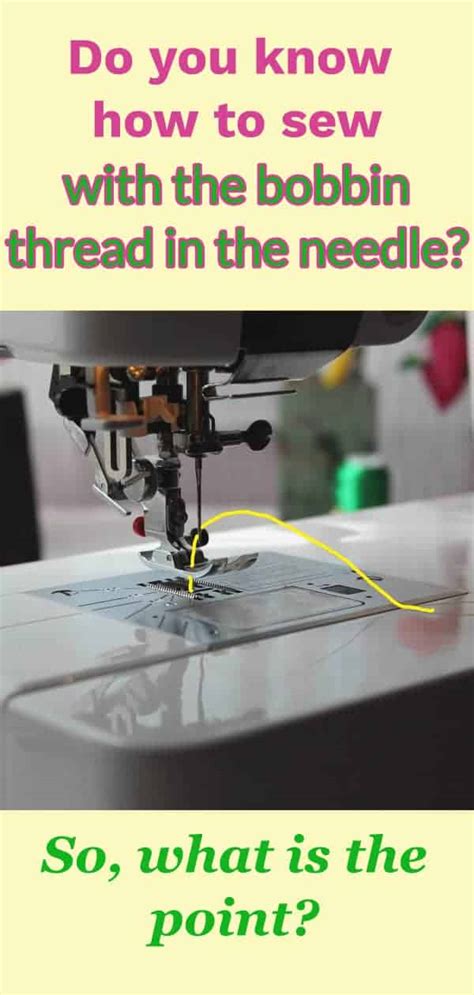 Cool Sewing Trick How To Sew With The Bobbin Thread In The Needle