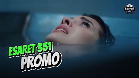 Esaret Capcana Iubirii Ep 351 Promo Subtitrat In Romana Seriale