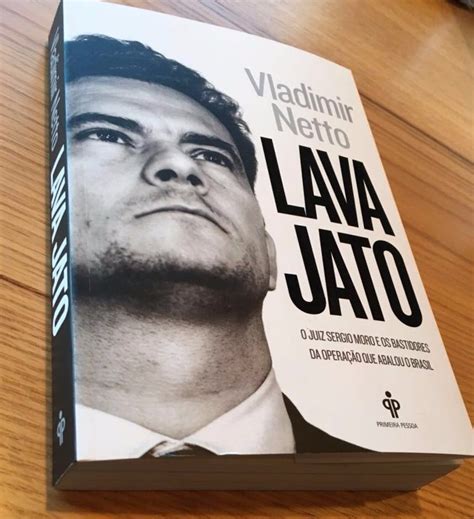 Livro Lava Jato O Juiz Sergio Moro E Os Bastidores Opera O R