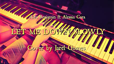 Alec Benjamin Ft Alessia Cara Let Me Down Slowly Jarel Gomes Piano Youtube