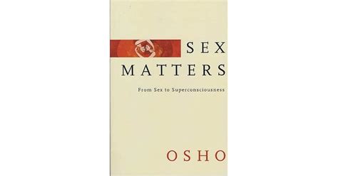 Sex Matters From Sex To Superconsciousness By Osho