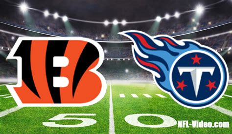 Cincinnati Bengals Vs Tennessee Titans Full Game Replay 2022 Nfl Week