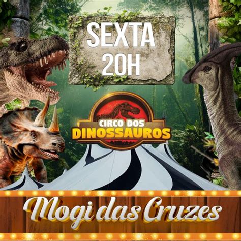 Circo dos Dinossauros Sex JUN às h Guiche Web