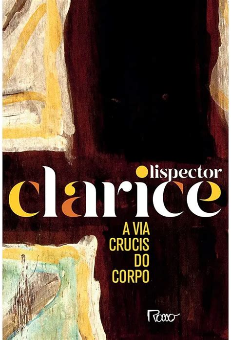 Via Crucis Do Corpo - A Via Crucis do Corpo - Clarice Lispector | Livro Resumido