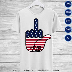 FJB Fuck Joe Biden Middle Finger Let S Go Brandon SVG PNG EPS DXF AI