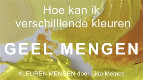 Hoe Meng Ik Verschillende Tinten Geel Kleuren Mengen Lida Meines