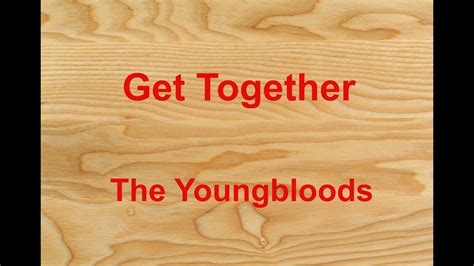 Get Together - The Youngbloods - with lyrics Chords - Chordify