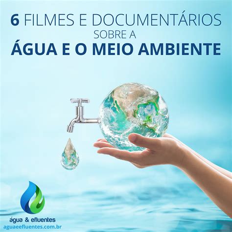 Meio Ambiente E Agua - 6 filmes e documentários sobre a água e o meio ambiente