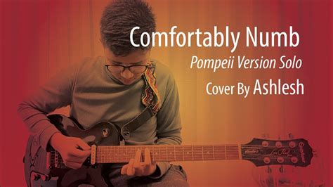 Comfortably Numb Pompeii Version Solo Cover By Ashlesh Youtube