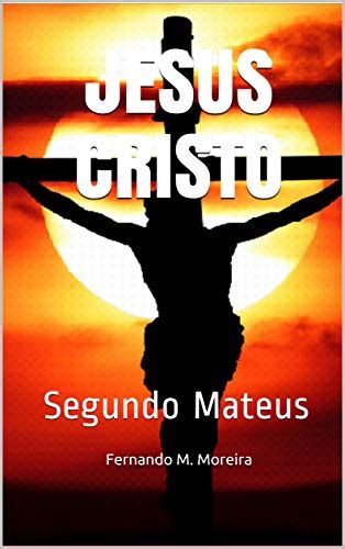 Jesus Cristo Segundo Mateus Ebook Resumo Ler Online E Pdf Por