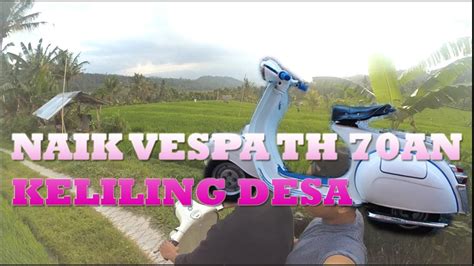 naik vespa   keliling desa  bali youtube