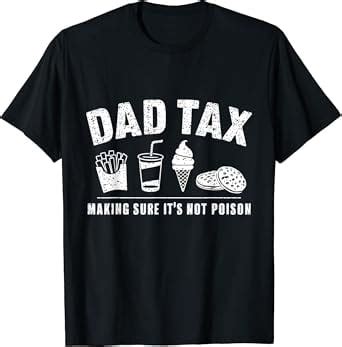 Hot Trending T Shirt With Dad Tax Making Sure It S Not Poison Funny Dad T Shirt Design Preview