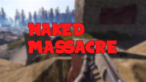 NAKED MASSACRE Rust YouTube