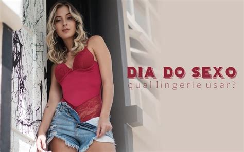 Dia Do Sexo Qual Lingerie Usar Blog De Lingerie E Moda Intima Online Mimar