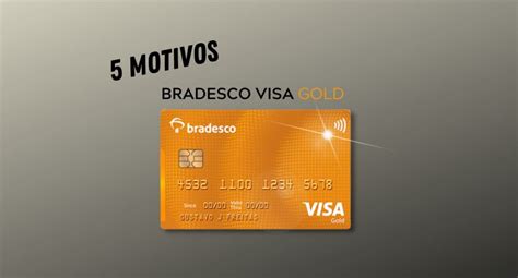 Motivos Para Solicitar O Bradesco Visa Gold